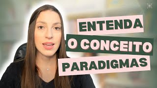 ENTENDA O CONCEITO PARADIGMAS