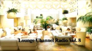 Lounge Channel Volume 8 [Easy Listening, World, Asian, Japanese, French, African Chill Out Music]