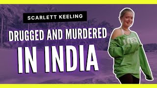 Broke, Young and Alone in India: Scarlett Keeling | True Crime Travelers Ep. 5