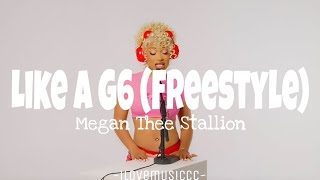 Megan Thee Stallion - Like A G6 (Freestyle) [Lyrics]