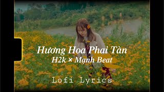 Hương Hoa Phai Tàn - H2k × Mạnh Beat ( lofi Lyrics ) ||