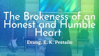 The Brokenness of an Honest and Humble Heart // Evang. E. K. Pestaño // Preaching // 12/3/2023