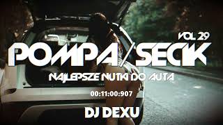 ⛔🍁POMPA/SECIK🍁⛔VOL 29❤️ NAJLEPSZE BIESIADNE NUTKI DO AUTA LISTOPAD 2023❤️DOBRA POMPA DJ DEXU MUSIC