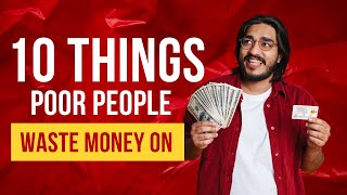 10 Things You are Wasting Money on