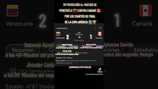 MÍ PREDICCIÓN AL PARTIDO DE VENEZUELA🇻🇪🆚CANADÁ🇨🇦 POR LOS 4TOS DE FINAL DE COPA AMÉRICA🌎🏆#shorts