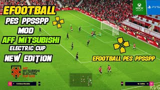 Efootball™ 2023 PES PPSSPP Mod AFF Mitsubishi Electric Cup New Edition |