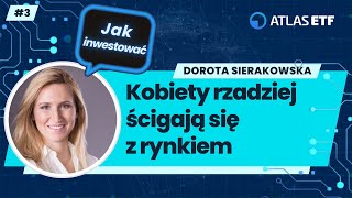 Kobiety rzadziej ścigają się z rynkiem - Dorota Sierakowska