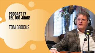 Podcast 17 - TBL 100 Jaar! Tom Brocks