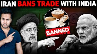 Why IRAN BANNED Import of Rice and Tea From INDIA