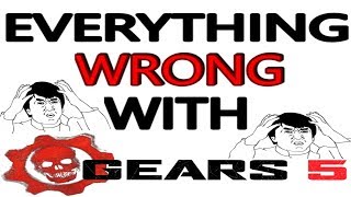 Everything WRONG With GEARS 5 & The COALITION! - (Gameplay/Discussion #MAKEGEARSGREATAGAIN)