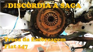 Passo a passo Troca da Embreagem Fiat 147 - Existe Jeito Fácil?  - Discórdia a Saga - Ep11