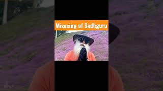 Misusing of Sadhguru