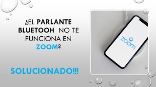 SOLUCIÓN DE PROBLEMAS de BLUETOOH en ZOOM para CELULAR O TABLETA l Conexión BLUETOOH en ZOOM  l 2020