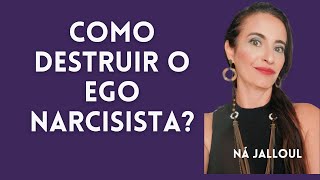 COMO DESTRUIR O EGO NARCISISTA?