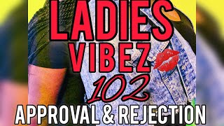 Ladies Vibez :102 - Approval & Rejection