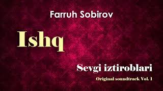 Ishq (Sevgi Iztiroblari Original Soundtrack Vol.1) - Farruh Sobirov