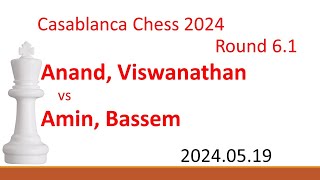 Anand, Viswanathan/Amin, Bassem/Casablanca Chess 2024/2024.05.19/Round 6.1