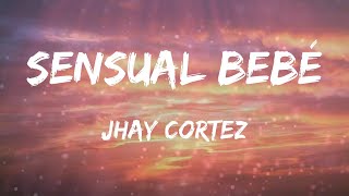 Jhay Cortez - Sensual Bebé (Letras)