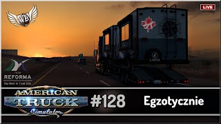 LIVE | American Truck Simulator - #128 "Egzotycznie"