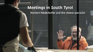 Meetings in South Tyrol: Norbert Niederkofler and the cheese specialist