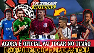 VAI JOGAR NO CORINTHIANS,NOME DE PESO,NOVOS JOGADORES,TIMÃO A TODO VAPOR,NOVIDADE NO CT