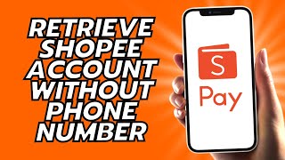 How To Retrieve Shopee Account Without Phone Number