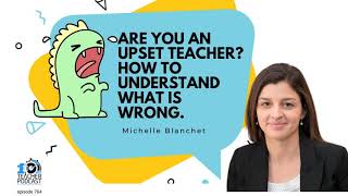 Are you an upset teacher? How to understand what is wrong.