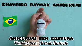 Baymax Amigurumi Chaveiro - Amigurumi Sem Costura