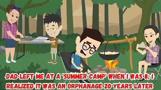 Dad Left Me at a 'Summer Camp' When I Was 8, I Realized It Was an Orphanage 20 Years Later