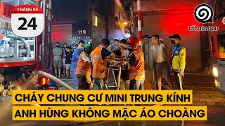 Cháy chung cư mini Trung Kính. Anh hùng không mặc áo choàng | TỔ BUÔN 247 (24/05/2024)