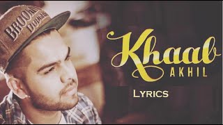 Khaab Song lyrics |  Akhil | New Punjabi Song