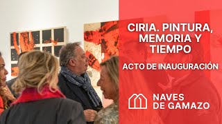 Inauguración 'Ciria. Pintura, memoria y tiempo' de José Manuel Ciria en las Naves de Gamazo