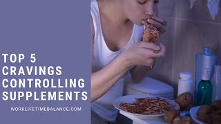 Top 5 Cravings Controlling Supplements!