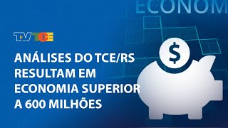 Análises de projetos do TCE/RS resultam em economia superior a 600 milhões