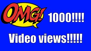 1000 Video views |  THANK YOU!!!!!