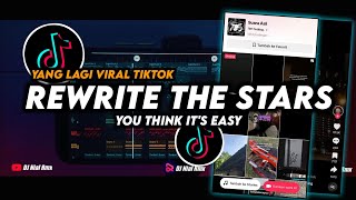 DJ Rewrite The Stars | You Think It's Easy Remix Viral Tiktok Terbaru 2024 Full Bass