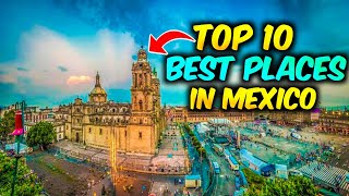 Top 10 Best Places to Visit in Mexico - Mexico Vacation Spots - Travel Video