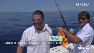 PESCA TV SKY 236 - CRONACHE DI PESCA DALLA BARCA 7 - promo HL