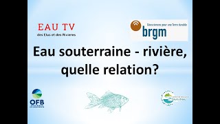 Complément Ep.7 : Quelles relations entre eaux souterraines et rivières?