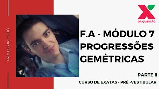 F.A - MÓDULO 7 - PROGRESSÕES GEOMÉTRICAS - PARTE II - PRÉ - VESTIBULAR