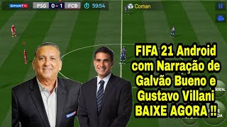 FIFA 21 Android Offline com Narração de Galvão Bueno e Villani - Brasileirão A e B - Jogo sem Bugs !