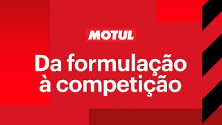 [MOTUL BRASIL] Da formulação à competição