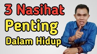 3 Nasihat Penting Dalam Hidup Yang Perlu Anda Terapkan || Motivasi Diri