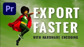 Export up to 4X faster with hardware encoding (NVENC) in Premiere Pro