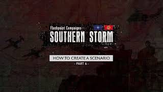 Flashpoint Campaigns: Southern Storm - How to Create a Scenario - Part 6