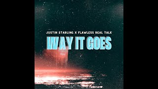 Justin Starling feat. Flawless Real Talk - Way It Goes (Lyric Video)