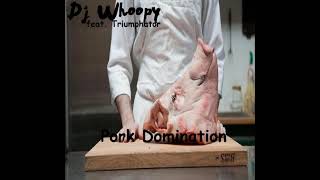 DJ Whoopy feat. Triumphator - Pork Domination