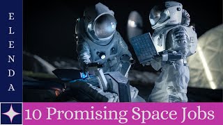 Top 10 Space Economy Jobs with Promising Opportunities - (E)