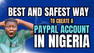 Best And Safest Way To Create A PayPal Account In Nigeria