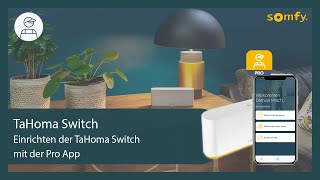 TaHoma Switch - Einrichten der TaHoma Switch mit der Pro App | Somfy